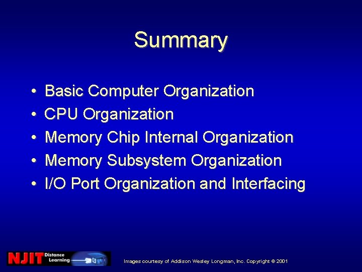 Summary • • • Basic Computer Organization CPU Organization Memory Chip Internal Organization Memory Summary • • • Basic Computer Organization CPU Organization Memory Chip Internal Organization Memory