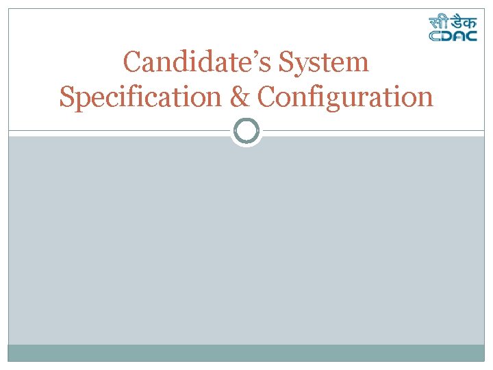 Candidate’s System Specification & Configuration 