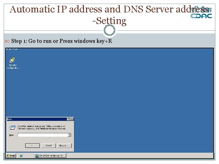 Automatic IP address and DNS Server address -Setting Step 1: Go to run or