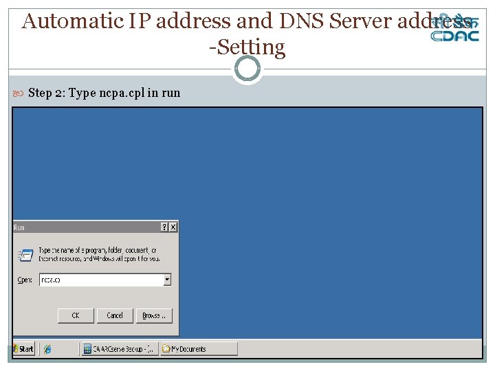 Automatic IP address and DNS Server address -Setting Step 2: Type ncpa. cpl in