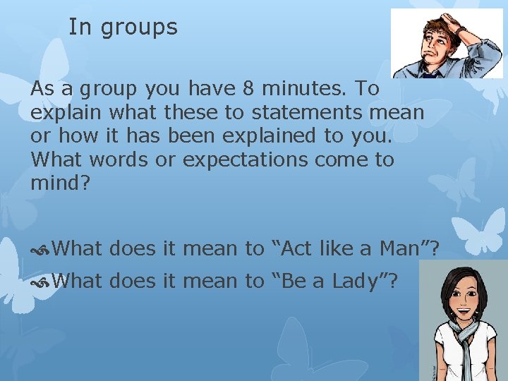 In groups As a group you have 8 minutes. To explain what these to