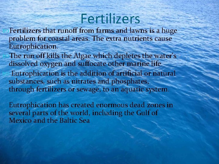 Fertilizers that runoff from farms and lawns is a huge problem for coastal areas.