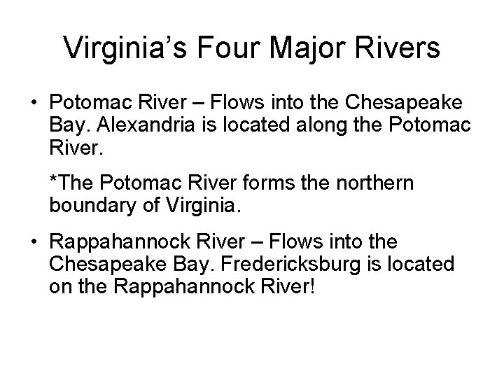 Virginia’s Four Major Rivers • Potomac River – Flows into the Chesapeake Bay. Alexandria