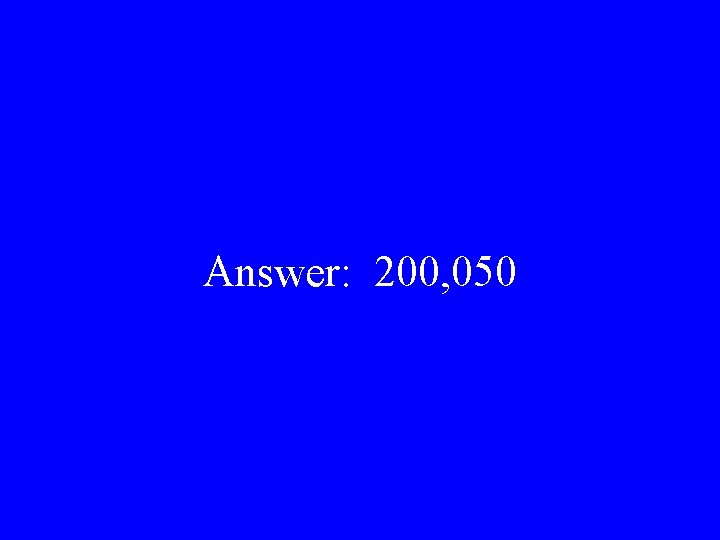 Answer: 200, 050 