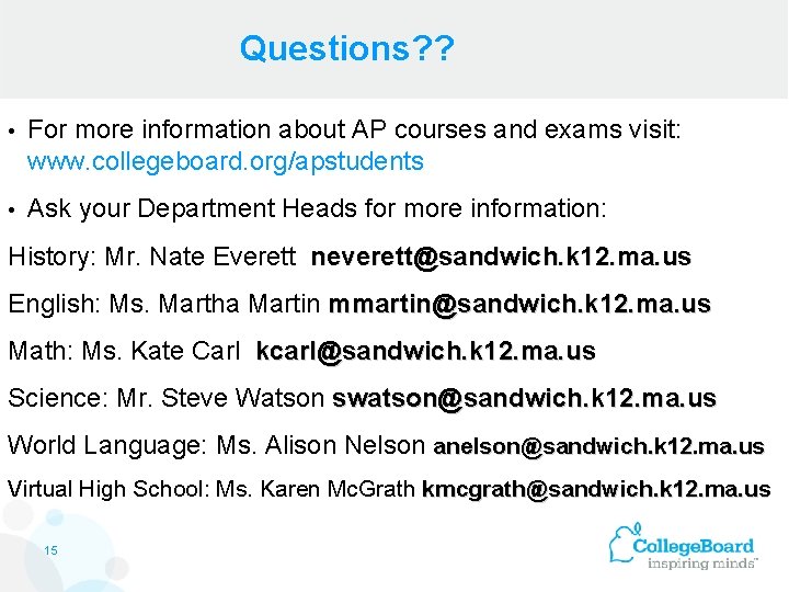 Questions? ? • For more information about AP courses and exams visit: www. collegeboard.