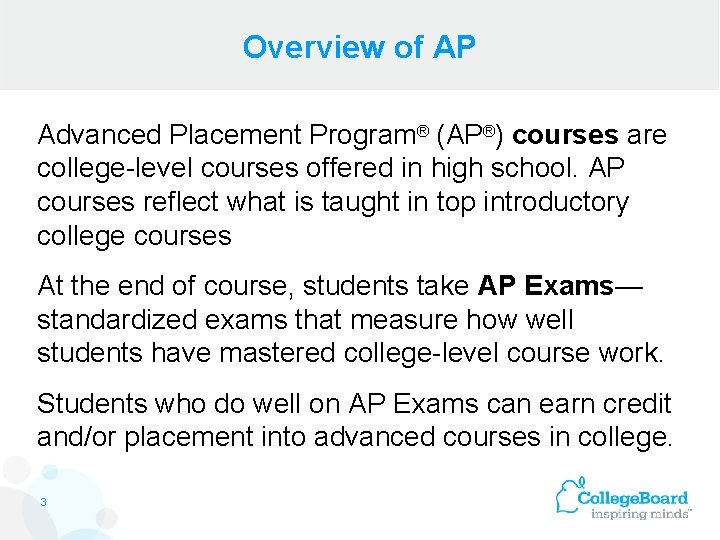 Overview of AP Advanced Placement Program® (AP®) courses are college-level courses offered in high