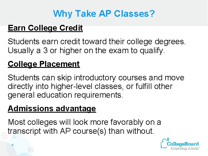Why Take AP Classes? Earn College Credit Students earn credit toward their college degrees.
