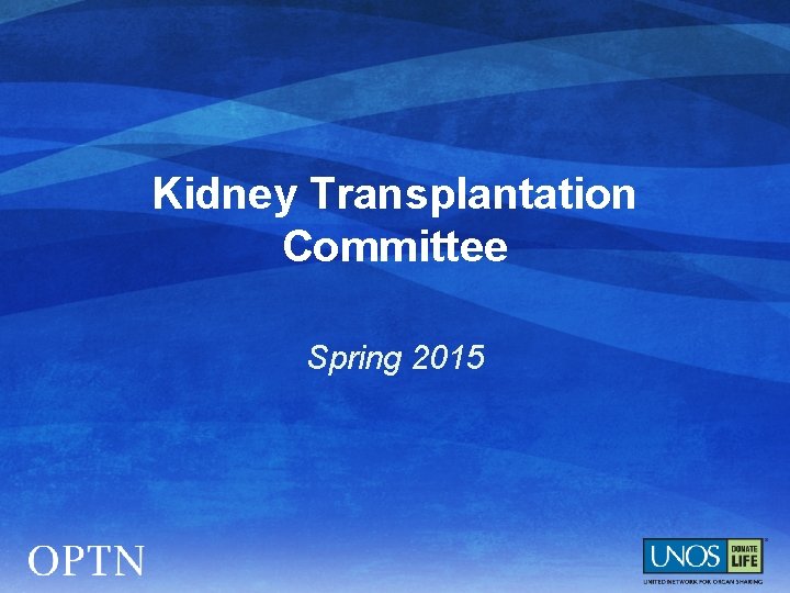 Kidney Transplantation Committee Spring 2015 