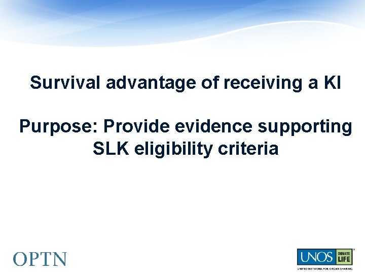 Survival advantage of receiving a KI Purpose: Provide evidence supporting SLK eligibility criteria 