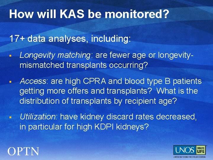 How will KAS be monitored? 17+ data analyses, including: § Longevity matching: are fewer