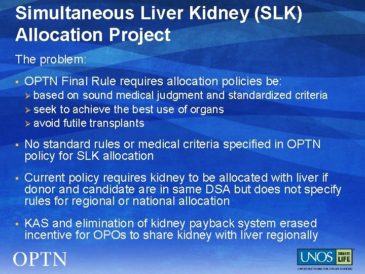 Simultaneous Liver Kidney (SLK) Allocation Project The problem: § OPTN Final Rule requires allocation