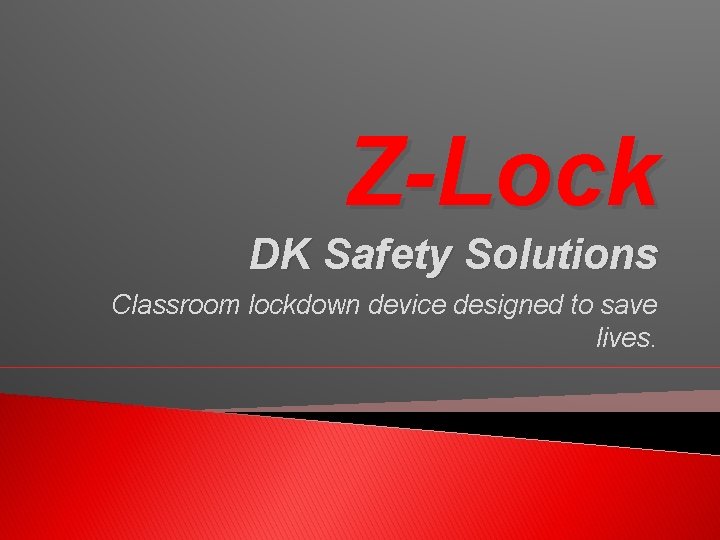 Z-Lock DK Safety Solutions Classroom lockdown device designed to save lives. 
