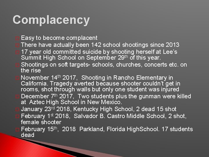 Complacency Easy to become complacent � There have actually been 142 school shootings since