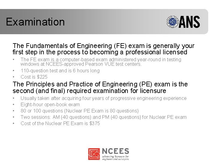 Examination The Fundamentals of Engineering (FE) exam is generally your first step in the