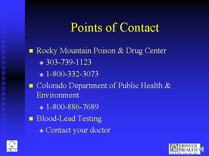 Points of Contact n n n Rocky Mountain Poison & Drug Center u 303