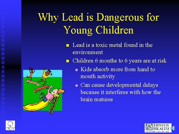 Why Lead is Dangerous for Young Children n n Lead is a toxic metal