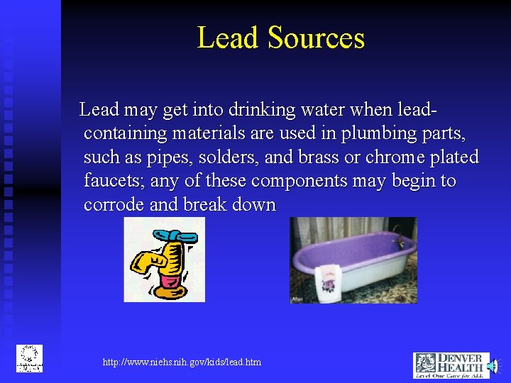 Lead Sources Lead may get into drinking water when leadcontaining materials are used in