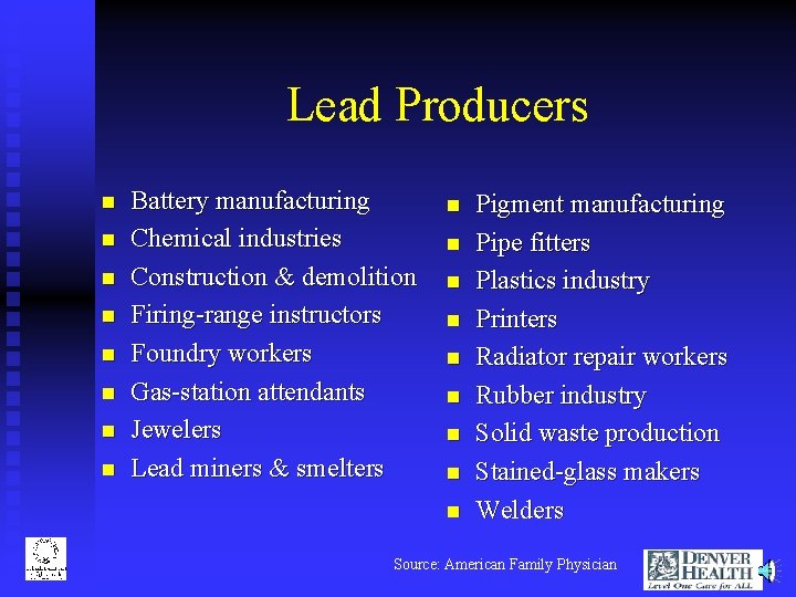 Lead Producers n n n n Battery manufacturing Chemical industries Construction & demolition Firing-range