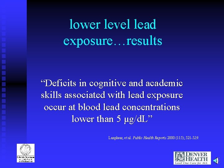 lower level lead exposure…results “Deficits in cognitive and academic skills associated with lead exposure