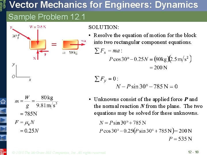 Ninth Edition Vector Mechanics for Engineers: Dynamics Sample Problem 12. 1 SOLUTION: • Resolve