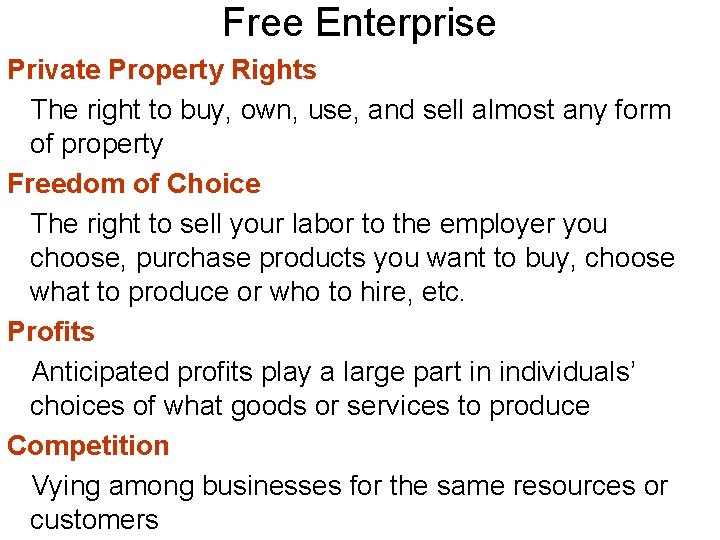 Free Enterprise Private Property Rights The right to buy, own, use, and sell almost