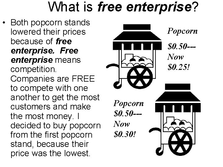 What is free enterprise? • Both popcorn stands lowered their prices because of free