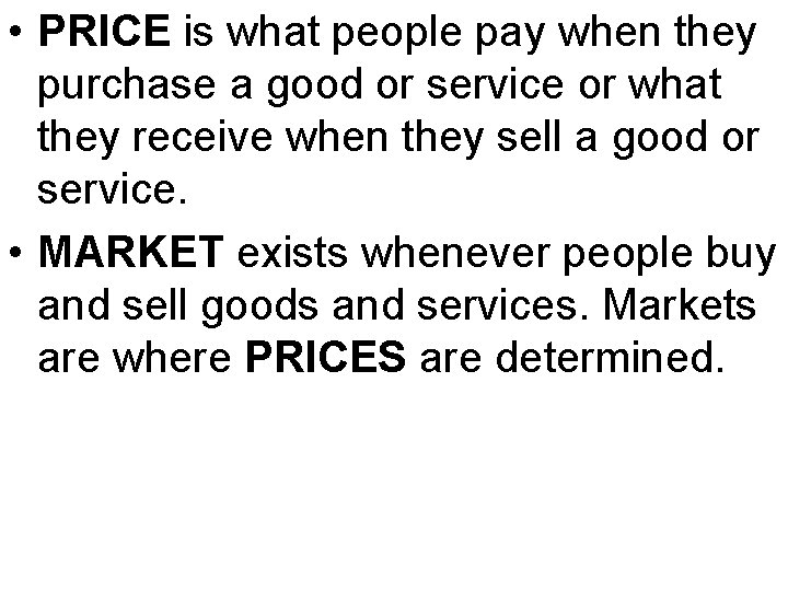  • PRICE is what people pay when they purchase a good or service