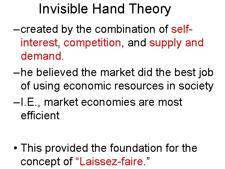 Invisible Hand Theory – created by the combination of selfinterest, competition, and supply and