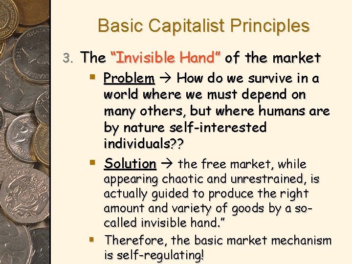 Basic Capitalist Principles 3. The “Invisible Hand” of the market § Problem How do