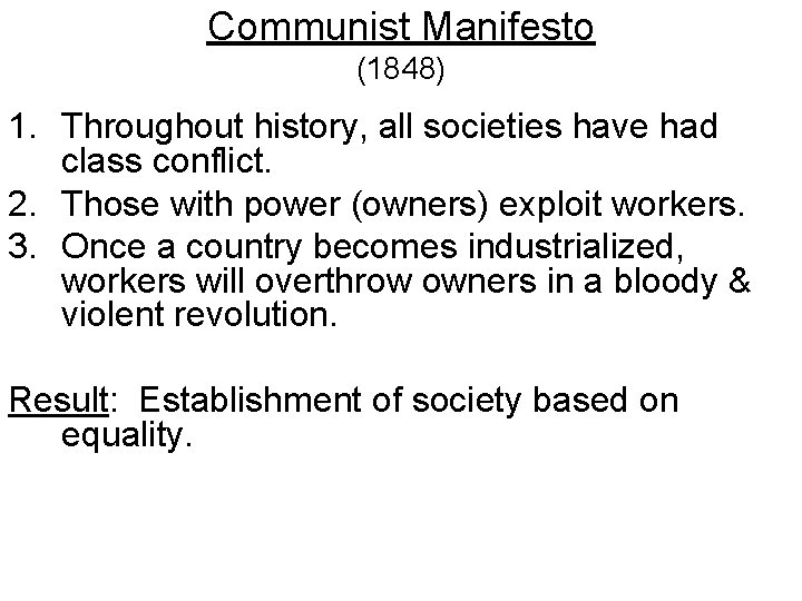 Communist Manifesto (1848) 1. Throughout history, all societies have had class conflict. 2. Those