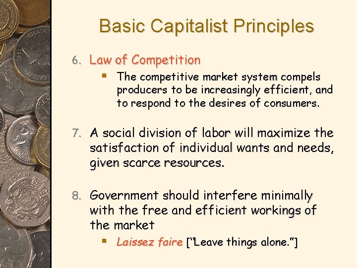 Basic Capitalist Principles 6. Law of Competition § The competitive market system compels producers