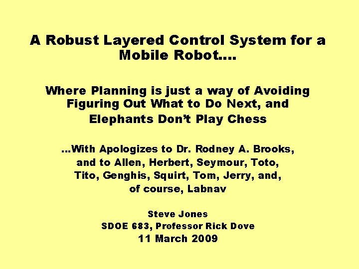 A Robust Layered Control System for a Mobile Robot…. Where Planning is just a
