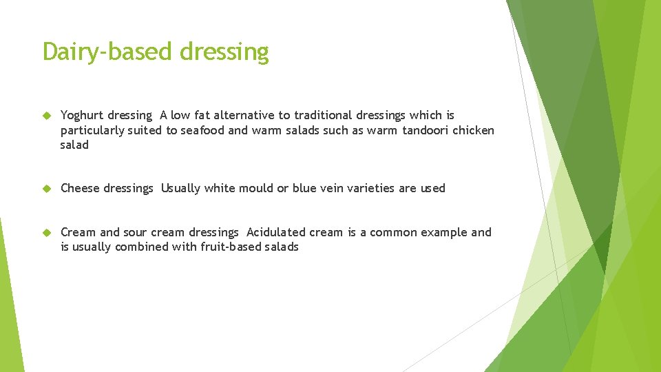 Dairy-based dressing Yoghurt dressing A low fat alternative to traditional dressings which is particularly