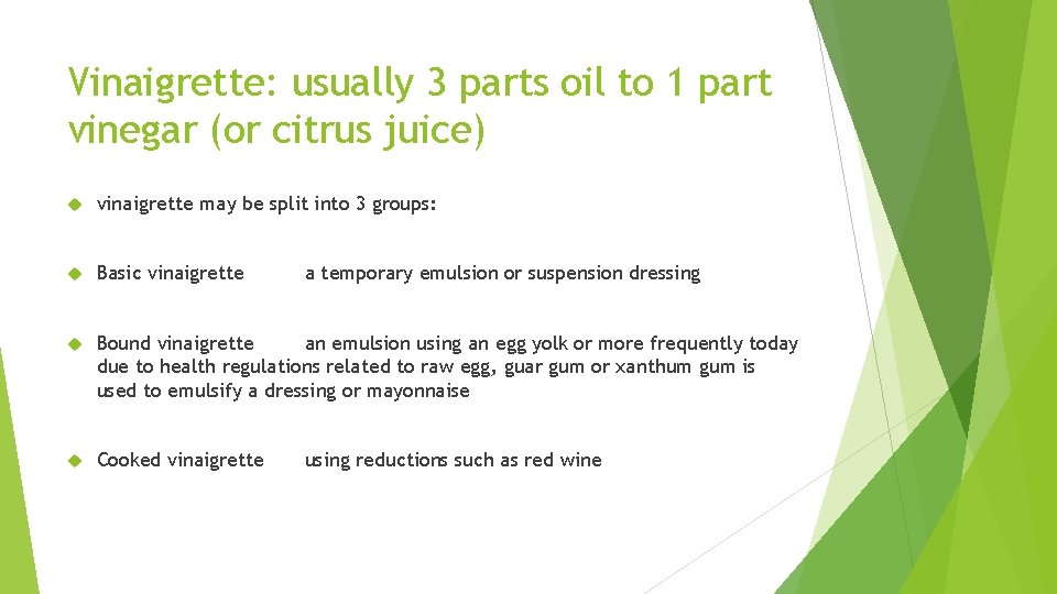 Vinaigrette: usually 3 parts oil to 1 part vinegar (or citrus juice) vinaigrette may