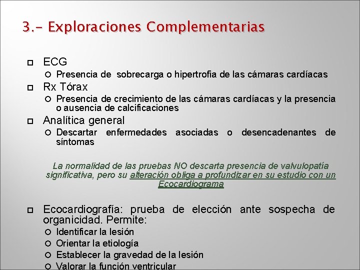 3. - Exploraciones Complementarias ECG Rx Tórax Presencia de sobrecarga o hipertrofia de las