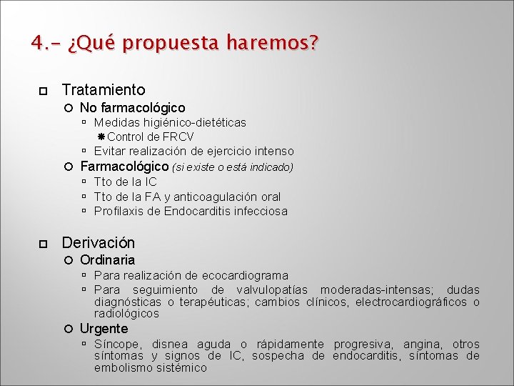 4. - ¿Qué propuesta haremos? Tratamiento No farmacológico Medidas higiénico-dietéticas Control de FRCV Evitar