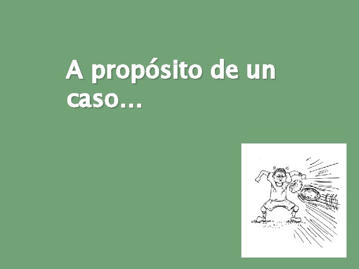 A propósito de un caso… 