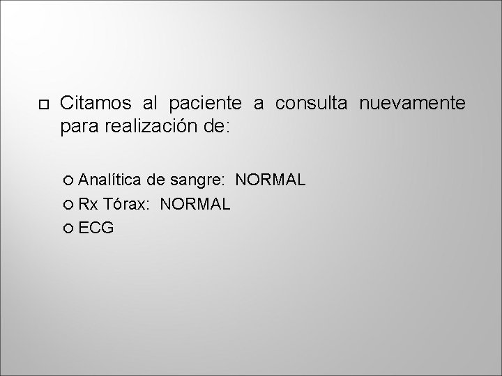  Citamos al paciente a consulta nuevamente para realización de: Analítica de sangre: NORMAL