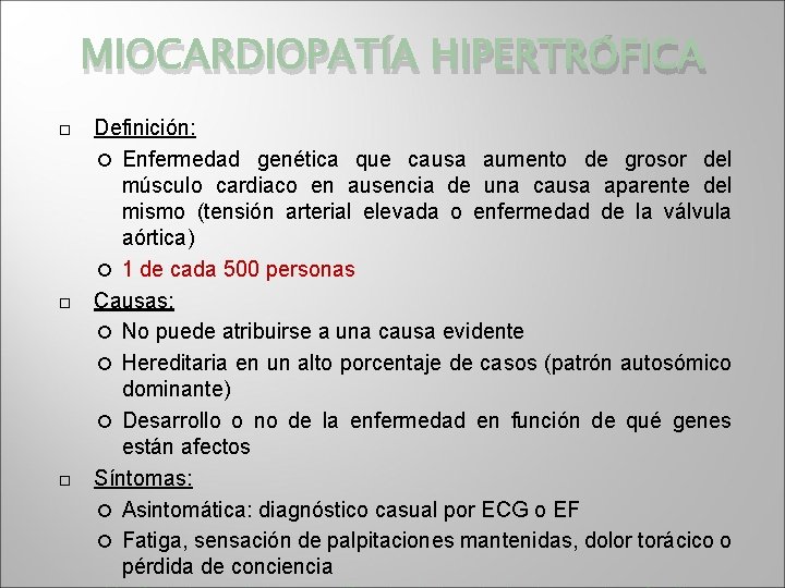 MIOCARDIOPATÍA HIPERTRÓFICA Definición: Enfermedad genética que causa aumento de grosor del músculo cardiaco en