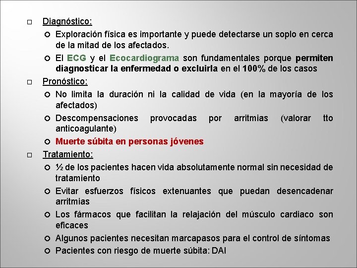  Diagnóstico: Exploración física es importante y puede detectarse un soplo en cerca de
