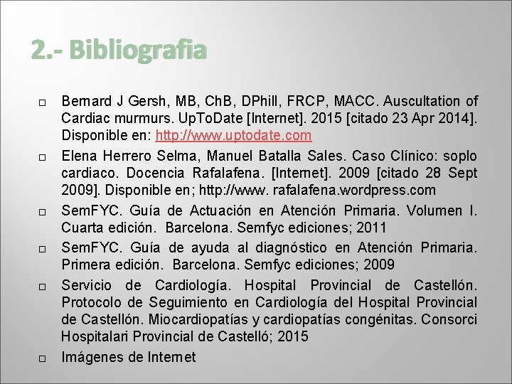 2. - Bibliografia Bernard J Gersh, MB, Ch. B, DPhill, FRCP, MACC. Auscultation of