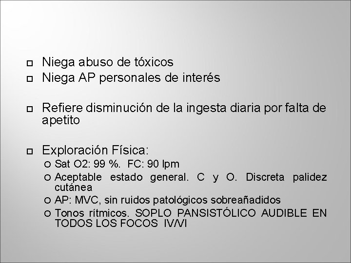  Niega abuso de tóxicos Niega AP personales de interés Refiere disminución de la