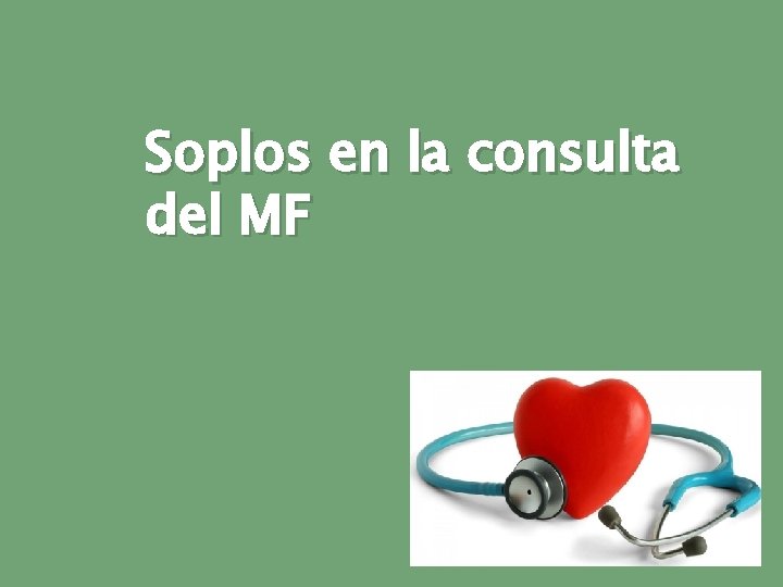 Soplos en la consulta del MF 