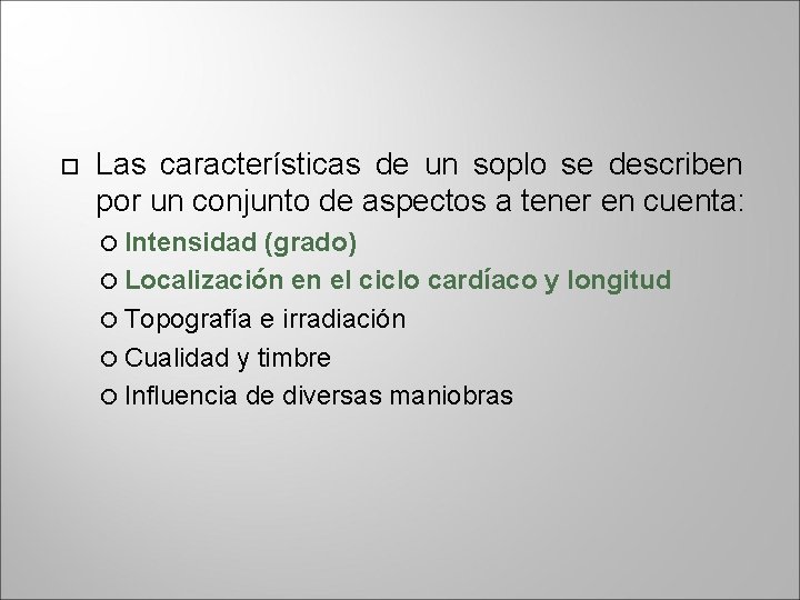  Las características de un soplo se describen por un conjunto de aspectos a