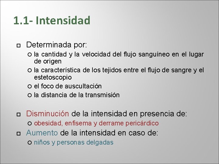 1. 1 - Intensidad Determinada por: la cantidad y la velocidad del flujo sanguíneo