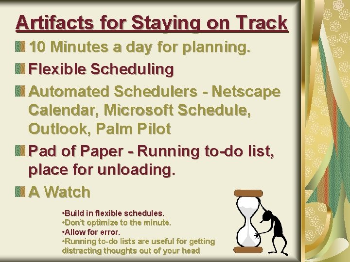 Artifacts for Staying on Track 10 Minutes a day for planning. Flexible Scheduling Automated