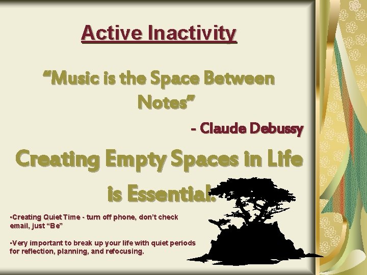 Active Inactivity “Music is the Space Between Notes” - Claude Debussy Creating Empty Spaces