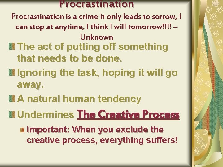 Procrastination is a crime it only leads to sorrow, I can stop at anytime,