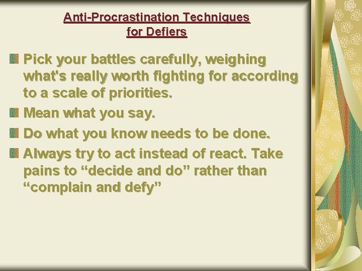Anti-Procrastination Techniques for Defiers Pick your battles carefully, weighing what's really worth fighting for