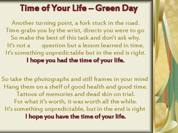 Time of Your Life – Green Day Another turning point, a fork stuck in